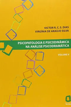 Livro Psicopatologia e Psicodinâmica na Análise Psicodramática - Volume V - Resumo, Resenha, PDF, etc.