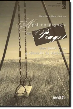 Capa do livro Psicopedagogia Em Piaget. Uma Ponte Para A Educação Da Liberdade