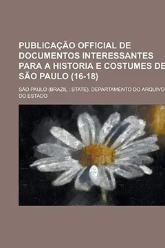 Livro Publicacao Official de Documentos Interessantes Para a Historia E Costumes de Sao Paulo (16-18) - Resumo, Resenha, PDF, etc.