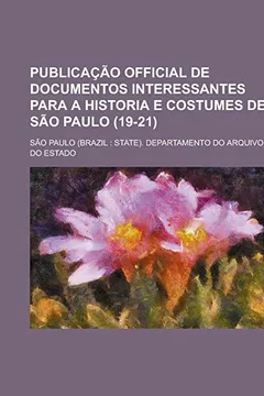 Livro Publicacao Official de Documentos Interessantes Para a Historia E Costumes de Sao Paulo (19-21 ) - Resumo, Resenha, PDF, etc.