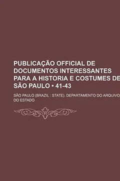 Livro Publicacao Official de Documentos Interessantes Para a Historia E Costumes de Sao Paulo (41-43) - Resumo, Resenha, PDF, etc.
