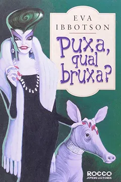 Livro Puxa, Qual Bruxa? - Série Eva Ibbotson - Resumo, Resenha, PDF, etc.