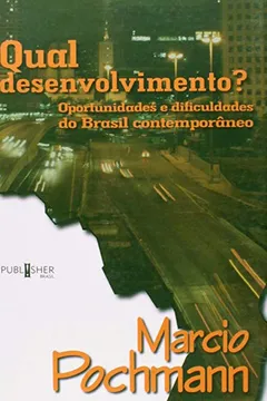 Capa do livro Qual Desenvolvimento? Oportunidades E Dificuldades Do Brasil Contemporâneo