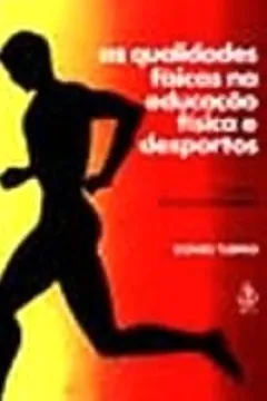 Livro Qualidades Fisicas Na Educacao Fisica E Desportos - Resumo, Resenha, PDF, etc.