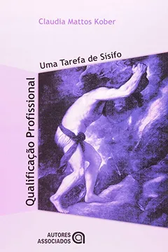 Livro Qualificação Profissional Uma Tarefa De Sisifo - Resumo, Resenha, PDF, etc.