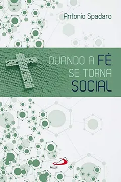 Capa do livro Quando A Fé Se Torna Social: O Cristianismo No Tempo Das Novas Mídias