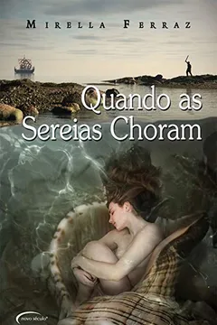 Livro Quando as Sereias Choram. A Lenda Será Contada - Resumo, Resenha, PDF, etc.