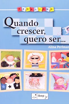 Livro Quando Crescer, Quero Ser... - Resumo, Resenha, PDF, etc.