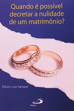 Livro Quando É Possível Decretar A Nulidade De Um Matrimônio? - Resumo, Resenha, PDF, etc.