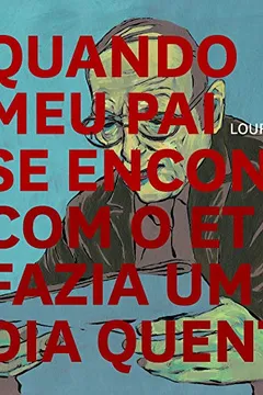 Livro Quando Meu Pai Se Encontrou com O Et Fazia Um Dia Quente - Resumo, Resenha, PDF, etc.