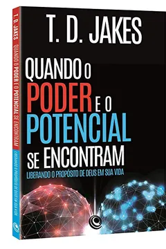 Livro Quando o Poder e o Potencial se Encontram: Liberando o Propósito de Deus em sua Vida - Resumo, Resenha, PDF, etc.