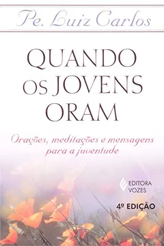 Capa do livro Quando Os Jovens Oram.Orações, Meditações E Mensagens Para A Juventude