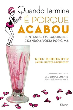 Livro Quando Termina É Porque Acabou. Juntando os Caquinhos e Dando a Volta Por Cima - Resumo, Resenha, PDF, etc.