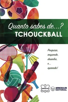 Livro Quanto Sabes de... Tchouckball - Resumo, Resenha, PDF, etc.