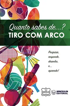 Livro Quanto Sabes de... Tiro Com Arco - Resumo, Resenha, PDF, etc.