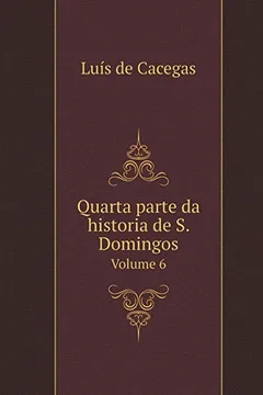 Capa do livro Quarta Parte Da Historia de S. Domingos Volume 6