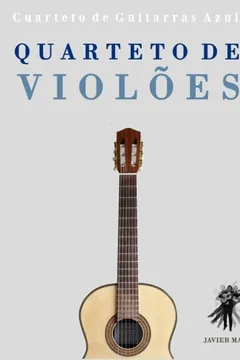 Livro Quarteto de Violoes: Cuarteto de Guitarras Azul - Resumo, Resenha, PDF, etc.
