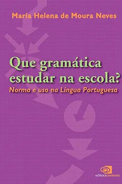 Livro Que Gramática Estudar na Escola? Norma e Uso na Língua Portuguesa - Resumo, Resenha, PDF, etc.