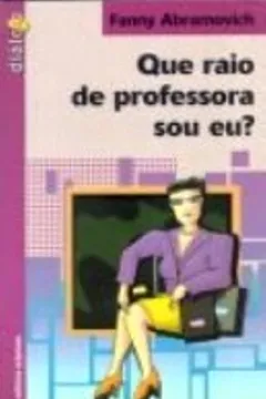 Livro Que Raio De Professora Sou Eu? - Resumo, Resenha, PDF, etc.