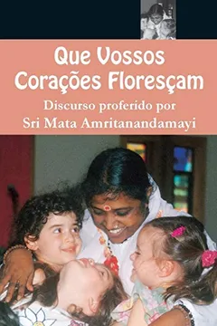 Livro Que Vossos Coracoes Florescam - Resumo, Resenha, PDF, etc.