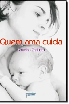 Livro Quem Ama Cuida - Resumo, Resenha, PDF, etc.