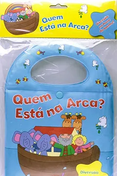 Livro Quem Está na Arca? - Coleção Minha Bolsa Divertida Para a Hora do Banho - Resumo, Resenha, PDF, etc.