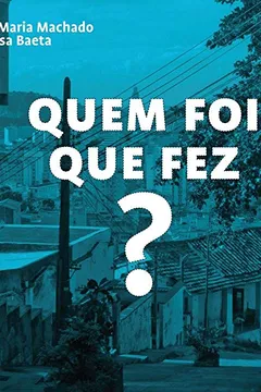 Livro Quem Foi Que Fez? - Resumo, Resenha, PDF, etc.