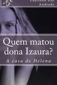Livro Quem Matou Dona Izaura?: A Casa de Helena - Resumo, Resenha, PDF, etc.