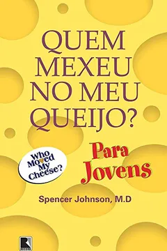 Livro Quem Mexeu No Meu Queijo? Para Jovens - Resumo, Resenha, PDF, etc.
