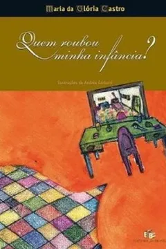 Livro Quem Roubou Minha Infância? - Resumo, Resenha, PDF, etc.