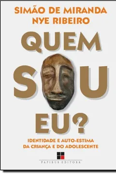 Livro Quem Sou Eu? Identidade e Autoestima da Criança e do Adolescente - Resumo, Resenha, PDF, etc.