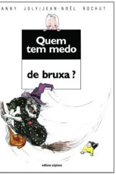Livro Quem Tem Medo de Bruxa? - Coleção Quem Tem Medo - Resumo, Resenha, PDF, etc.