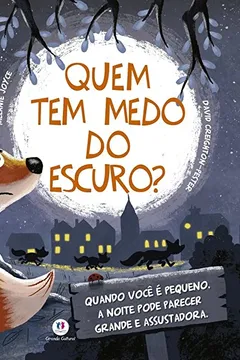 Livro Quem tem Medo do Escuro?: Quando Você é Pequeno, a Noite Pode Parecer Grande e Assustadora - Resumo, Resenha, PDF, etc.