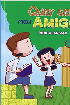 Livro Quer Ser Meu Amigo? Ridicularizar - Nível 3. Coleção Bullying - Resumo, Resenha, PDF, etc.