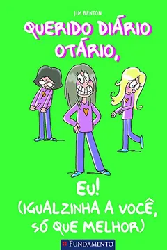 Livro Querido Diário Otário. Eu! Igualzinha a Você, Só que Melhor - Resumo, Resenha, PDF, etc.