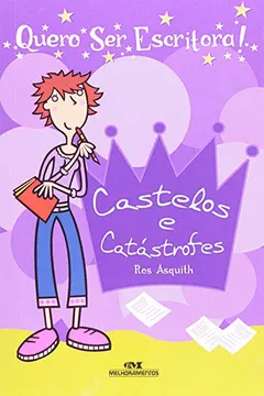 Livro Quero Ser Escritora! Castelos E Catástrofes - Resumo, Resenha, PDF, etc.