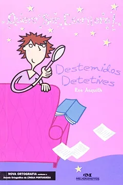 Capa do livro Quero Ser Escritora! Destemidos Detetives