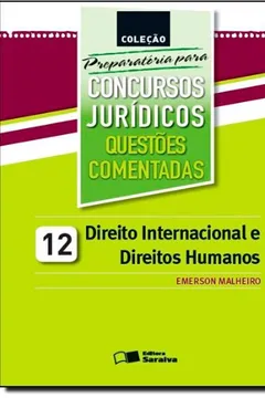 Livro Questões Comentadas. Direito Internacional e Direitos Humanos - Volume 12. Coleção Preparatória Para Concursos Jurídicos - Resumo, Resenha, PDF, etc.
