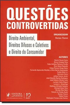 Livro Questões Controvertidas. Direito Ambiental, Direitos Difusos e Coletivos e Direito do Consumidor - Resumo, Resenha, PDF, etc.