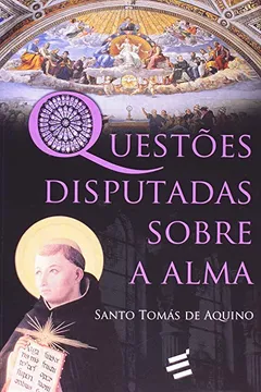 Livro Questões Disputadas Sobre a Alma - Resumo, Resenha, PDF, etc.