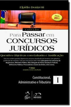 Livro Questões Objetivas Com Gabarito E Justificação. Constitucional, Administrativo E Tributário - Coleção Para Passar Em Concursos Jurídicos. Volume 1 - Resumo, Resenha, PDF, etc.