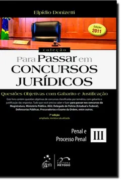 Livro Questões Objetivas Com Gabarito E Justificação. Penal E Processo Penal - Coleção Para Passar Em Concursos Jurídicos. Volume 3 - Resumo, Resenha, PDF, etc.