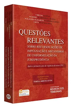 Livro Questões Relevantes Sobre Recursos, Ações de Impugnação e Mecanismos de Uniformização da Jurisprudência. Em Homenagem à Teresa Arruda Alvim - Resumo, Resenha, PDF, etc.