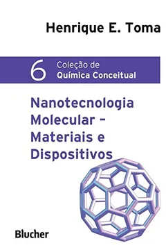 Livro Química Conceitual. Nanotecnologia Molecular. Materiais e Dispositivos - Volume 6 - Resumo, Resenha, PDF, etc.