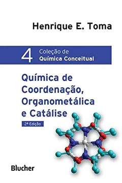 Livro Química Conceitual. Química de Coordenação, Organometálica e Catálise - Volume 4 - Resumo, Resenha, PDF, etc.