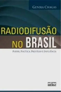 Livro Radiodifusão no Brasil. Poder, Política, Prestígio e Influência - Resumo, Resenha, PDF, etc.
