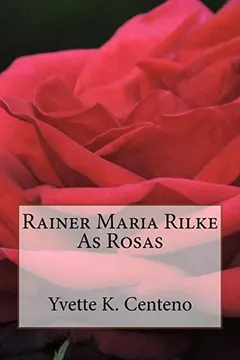 Livro Rainer Maria Rilke: As Rosas - Resumo, Resenha, PDF, etc.