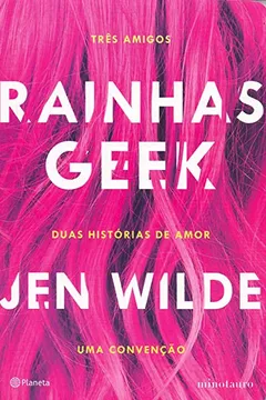 Livro Rainhas geek: Três amigos. Duas histórias de amor. Uma convenção. - Resumo, Resenha, PDF, etc.