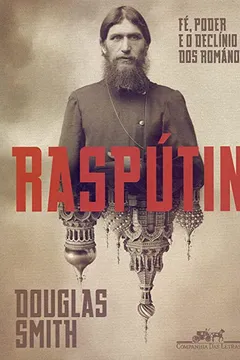 Livro Raspútin: Fé, poder e o declínio dos Románov - Resumo, Resenha, PDF, etc.