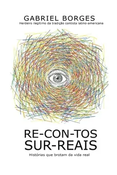 Livro Re-Con-Tos-Sur-Reais: Historias Que Brotam Da Vida Real - Resumo, Resenha, PDF, etc.